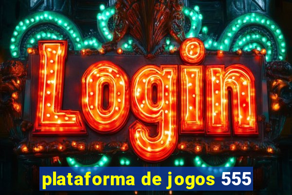 plataforma de jogos 555